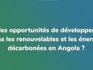 Quelles opportunités de développement dans les renouvelables et les énergies décarbonées en Angola ?