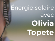 Énergie solaire avec Olivia Topete