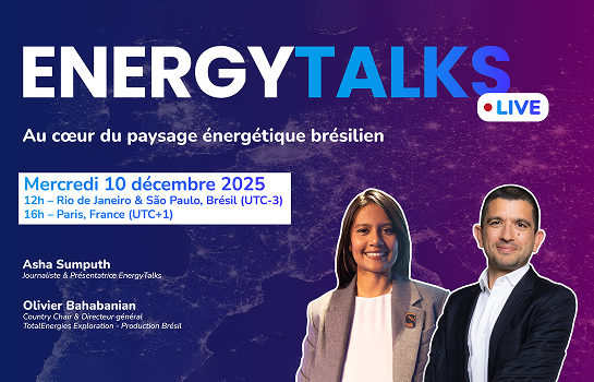 EnergyTalks Live - Au coeur du pausage énergétique brésilien, mercredi 10 décembre 2025, 12h : Rio de Janeiro & São Paulo, Brésil (UTC-3), 16h - Paris, France (UTC+1) - Asha Sumputh, Journaliste & Présentatrice EnergyTalks - Olivier Bhabanian, Country Chair & Directeur général TotalEnergies Exploration Production Brésil.